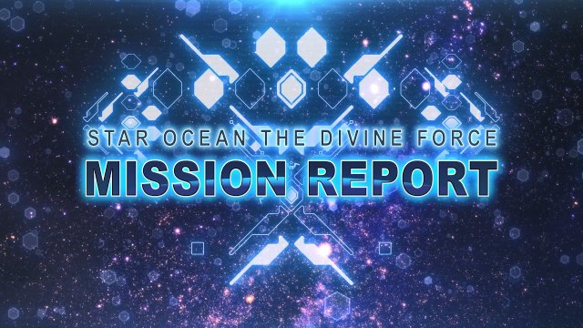 Star Ocean The Divine Force - Mission Report #1 Personnages & Combats