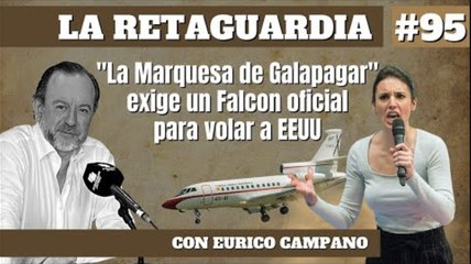 La Retaguardia #95: "La Marquesa de Galapagar" exige un Falcon oficial para volar a EEUU