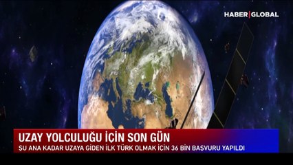 Uzay yolculuğu için bugün son gün! Türkiye'nin ilk uzay yolcusu kim olacak?