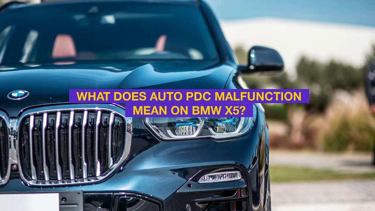 What Does Auto PDC Malfunction Mean On BMW X5? video Dailymotion