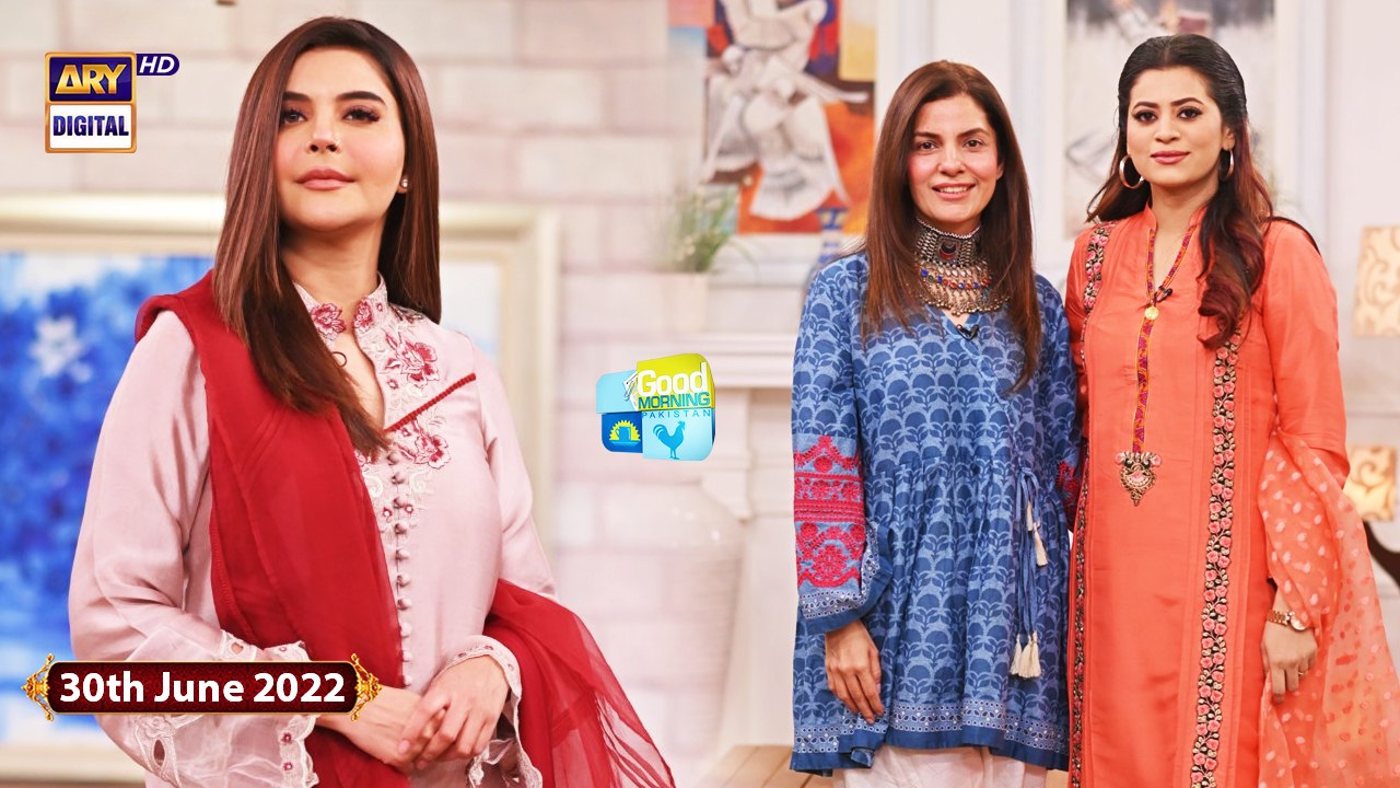 Good Morning Pakistan - Benita David - Kiran Khan - 30th June 2022 - ARY Digital