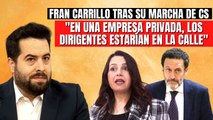 Fran Carrillo tras abandonar Ciudadanos: “En una empresa privada, los dirigentes estarían en la calle”