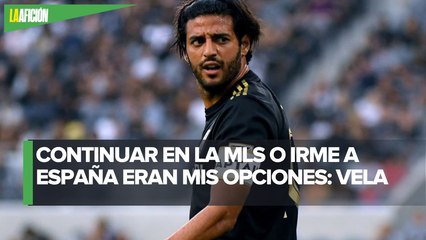 "Tuve mi oportunidad y no la aproveché, es turno de gente nueva": Carlos Vela sobre el Tri
