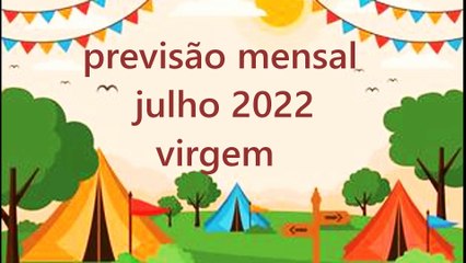 Horóscopo Mensal Julho 2022 - Virgem ♍