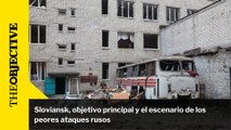 Sloviansk, objetivo principal y el escenario de los peores ataques rusos