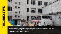 Sloviansk, objetivo principal y el escenario de los peores ataques rusos