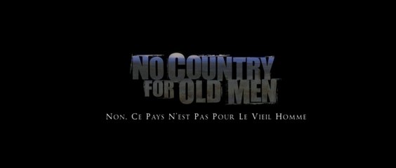 NO COUNTRY FOR OLD MEN - Non, ce pays n'est pas pour le vieil homme (2007) Bande Annonce VF - HD