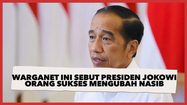 Warganet Ini Sebut Presiden Jokowi Orang Tersukses Mengubah Nasibnya: Dari Orang Miskin Sampai Diakui Dunia