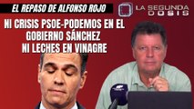 Alfonso Rojo: “Ni crisis PSOE-Podemos en el Gobierno Sánchez ni leches en vinagre”