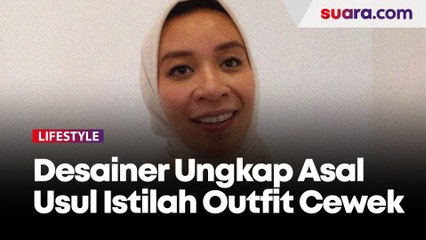 Desainer Ungkap Asal Usul Istilah Outfit Cewek Kue, Cewek Bumi, Cewek Mamba, dan Cewek Seblak
