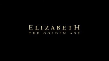 ELIZABETH - The Golden Age (2007) Trailer VO - HQ