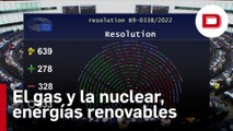 La Eurocámara aprueba la clasificación de Bruselas para considerar verdes el gas y nuclear