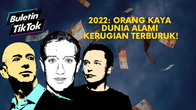 2022: Orang kaya dunia alami kerugian terburuk!