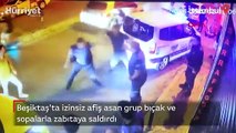 Beşiktaş'ta izinsiz afiş asan grup bıçak ve sopalarla zabıtaya saldırdı