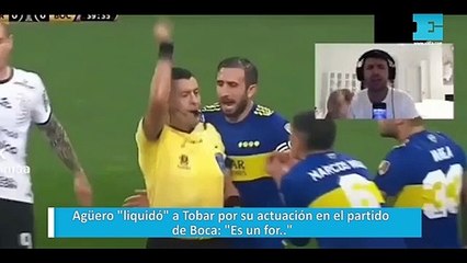Agüero "liquidó" a Tobar por su actuación en el partido de Boca: "Es un for.."