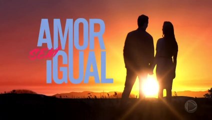 AMOR SEM IGUAL  CAPITULO 19- SEXTA FEIRA (10/06/2022)