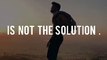 is-not-the-solution-motivational-quotes-motivational-status-video-shorts-viral-motivational-ytshorts.savetube.me