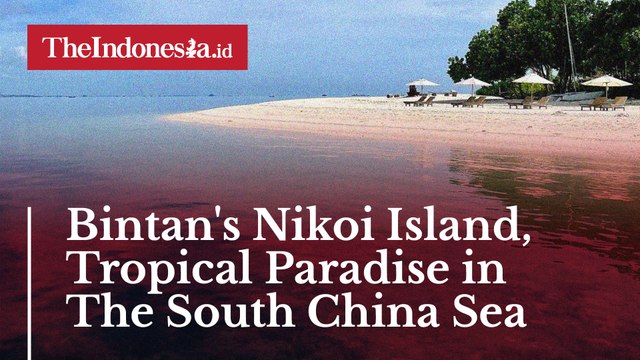Bintan's Nikoi Island, Tropical Paradise in The South China Sea
