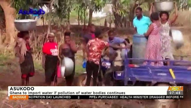 Asukodo: Ghana To Import Water If Pollution Of Water Bodies Continues - Adom TV (1-7-22)