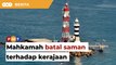 Isu Batu Puteh: Mahkamah batal saman terhadap kerajaan atas dakwaan gagal bertindak