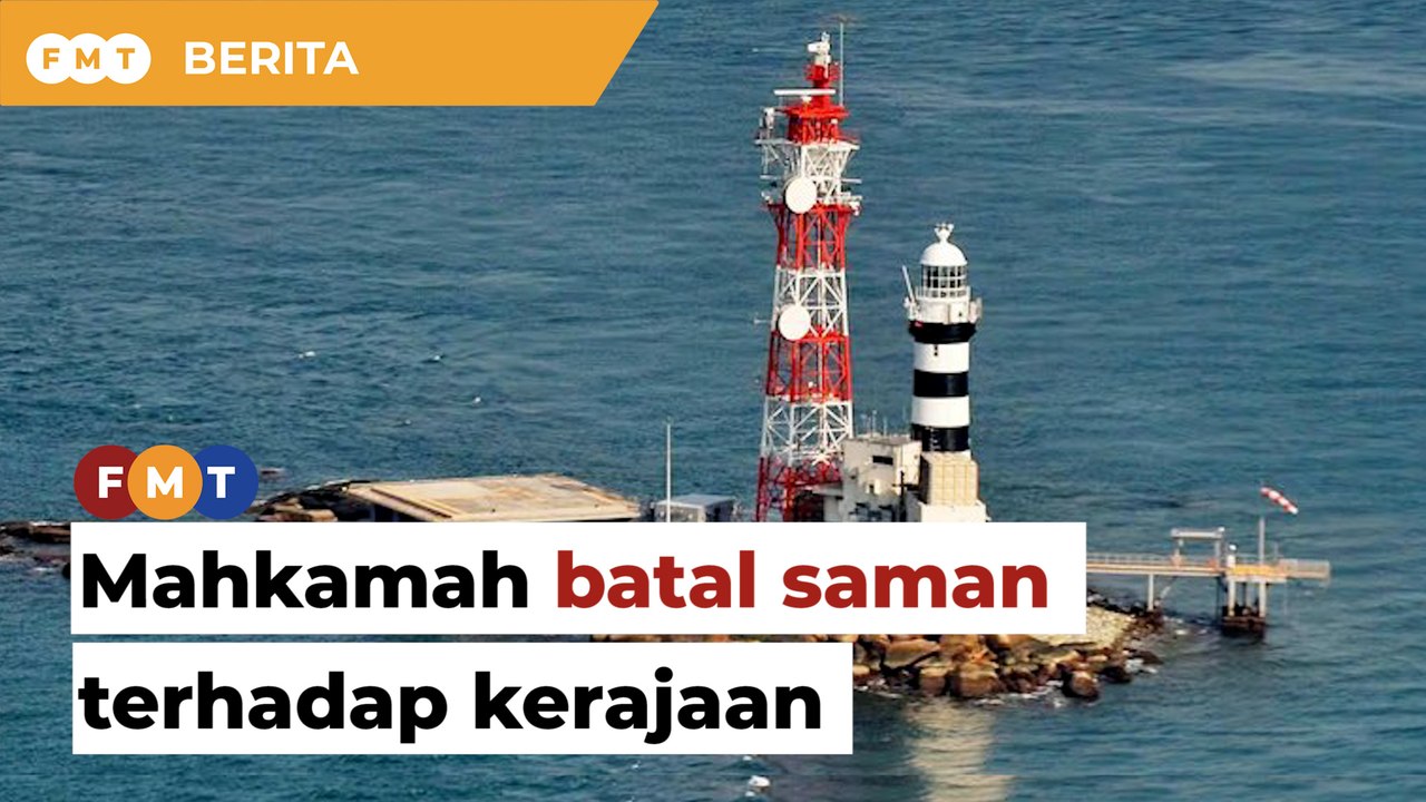 Isu Batu Puteh: Mahkamah batal saman terhadap kerajaan atas dakwaan gagal bertindak