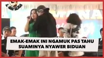 Alamak! Emak-emak Ini Ngamuk Pas Tahu Suaminya Nyawer Biduan