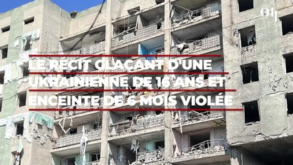 Le récit glaçant d'une Ukrainienne de 16 ans et enceinte de 6 mois violée par un soldat russe