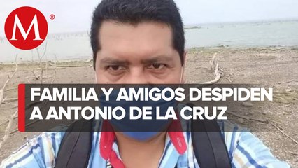 Velan a periodista Antonio de la Cruz en Tamaulipas