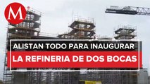 A marchas forzadas, alistan últimos detalles para inaugurar refinería Dos Bocas