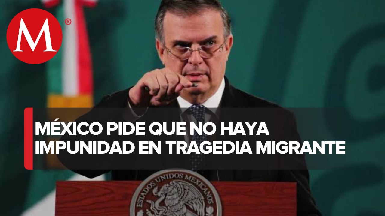 Autoridades de EU ya ubico traslado de los migrantes que murieron en Texas: Marcelo Ebrard