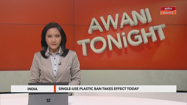 AWANI Tonight: India’s single-use plastic ban takes effect today
