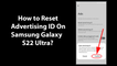 How to Reset Advertising ID On Samsung Galaxy S22 Ultra?