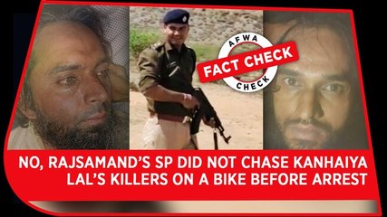 Fact Check Video: No, Rajsamand’s SP did not chase Kanhaiya Lal’s killers on a bike before arrest