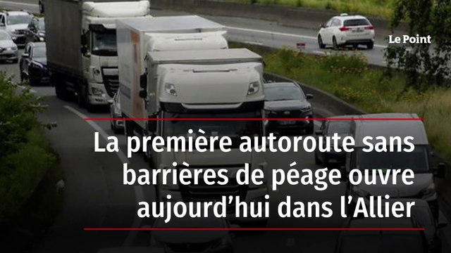La première autoroute sans barrières de péage ouvre aujourd’hui dans l’Allier