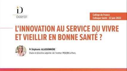 Partie 4 - L'innovation au service du vivre et vieillir en bonne santé ? - Pr Stéphanie Allassonière