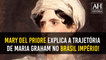 MARY DEL PRIORE EXPLICA A TRAJETÓRIA DE MARIA GRAHAM NO BRASIL IMPÉRIO! - editado