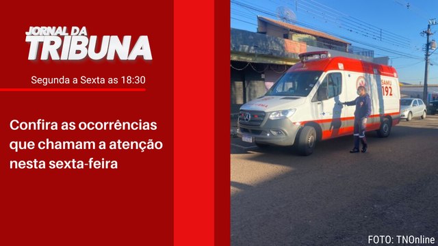 Confira as ocorrências que chamam a atenção nesta sexta-feira