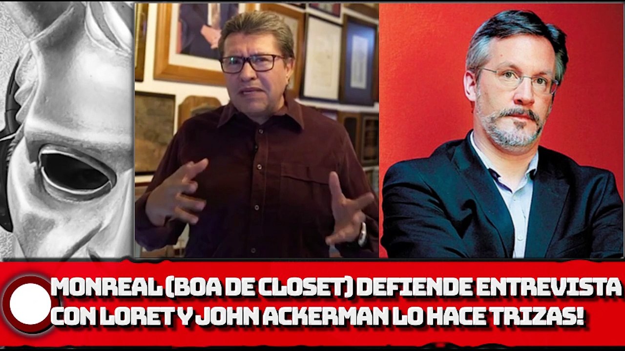 ¡EL BOA DE CLOSET MONREAL, DEFIENDE SU ENTREVISTA CON LORET Y ACKERMAN LO HACE TRIZAS!