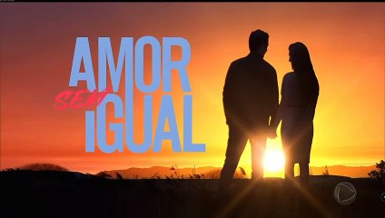 AMOR SEM IGUAL - CAPÍTULO 34 -SEXTA-FEIRA(01/07/22)