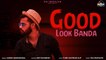 Good Look Banda | Latest Party Video Song | Party Song 2022 | Sunny Maheshwal Ft. Roy Razneesh