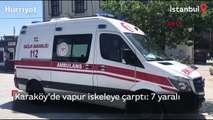 Karaköy'de vapur iskeleye çarptı: 7 yaralı