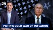 Business Tit-Bits: Putin's Cold War of Inflation