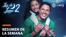 RESUMEN LUZ DE LUNA 2 | Lo mejor y más visto de la semana (27 Junio - 01 Julio) | América Televisión
