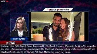 Lindsay Lohan Is Married to Financier Bader Shammas - 1breakingnews.com