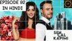 Sen Cal Kapımı Episode 92 Part 1 in Hindi and Urdu Dubbed - Love is in the Air Episode 92 in Hindi and Urdu - Hande Erçel - Kerem Bürsin