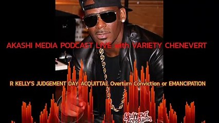 AKASHI MEDIA PODCAST LIVE with VARIETY CHENEVERT Commentary RKellys Judgement Day 20220628025620085030 Music_visualization (1)