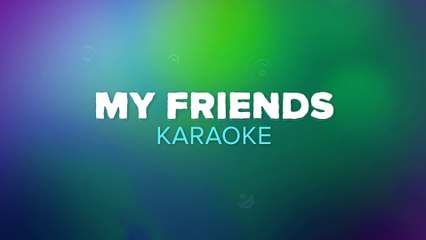 My Friends - Red Hot Chili Peppers Karaoke Lyric