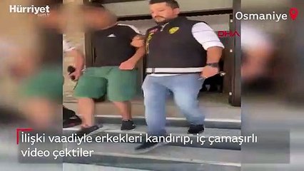 İlişki vaadiyle erkekleri kandırıp, iç çamaşırlı video çekip, gasbettiler