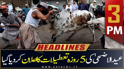 ARY News Prime Time Headlines | 3 PM | 3rd July 2022