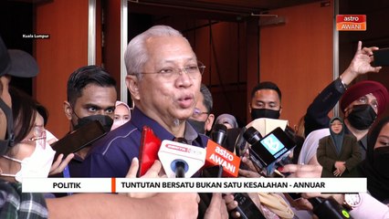 Politik | Permintaan Bersatu tidak salah - Annuar Musa